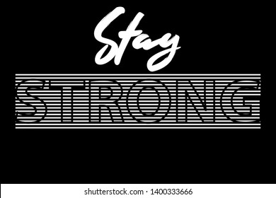 STAY STRONG Minimal Typography for T-Shirt.