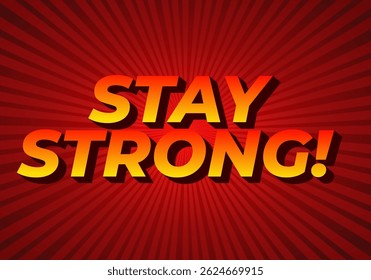 Stay strong. Modern cartoon text design with dramatic 3D depth