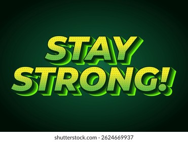 Stay strong. Modern cartoon text design with dramatic 3D depth