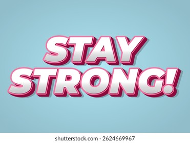 Stay strong. Modern cartoon text design with dramatic 3D depth