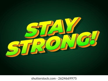 Stay strong. Modern cartoon text design with dramatic 3D depth