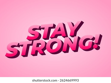 Stay strong. Modern cartoon text design with dramatic 3D depth