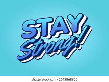 Stay strong. Modern cartoon text design with dramatic 3D depth