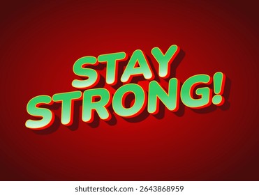 Stay strong. Modern cartoon text design with dramatic 3D depth