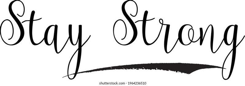 Stay Strong Modern Cursive Calligraphy Text Inscription