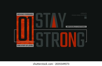 Stay strong, modern and stylish motivational quotes typography slogan. Abstract design vector illustration for print tee shirt, typography, background, poster and other uses.