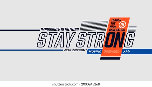 Stay Strong, Modern And Stylish Typography Slogan. Colorful Abstract Illustration Design With  The Lines Style. Vector Print Tee Shirt, Typography, Poster. Global Swatches.