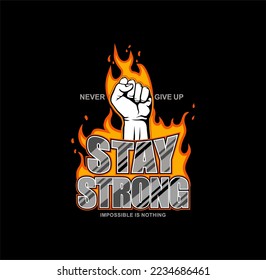 Stay strong, modern and stylish typography slogan. Colorful abstract illustration design with the lines style. Vector print tee shirt, typography, poster. Global swatches