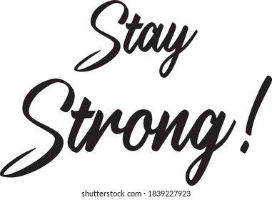 Stay strong. Motivation quote. greetings lettering. beautiful calligraphy for design greeting cards,  invitations, photo overlays, t-shirt print, flyer, poster design. Stay strong-coronavirus concept.