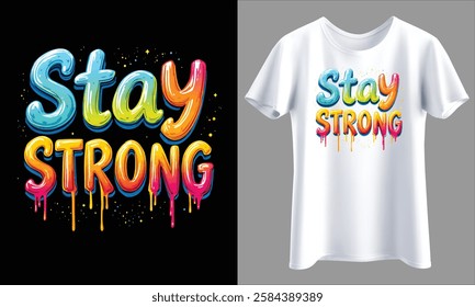 Stay Strong Motivational Drip Lettering T-Shirt Design