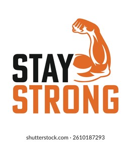 Stay Strong Motivational Graphic – Bold "STAY STRONG" with Flexing Bicep and Fist