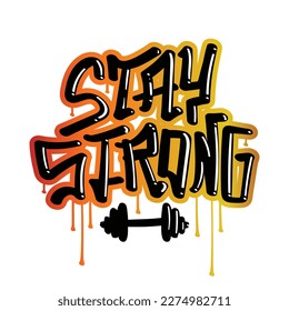 Stay strong. Motivational gym fitness workout sport quote slogan text and dumbbell drawing. Vector illustration design for fashion graphics, t shirt prints, sweatshirts.