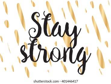 Stay strong motivational inscription. Greeting card with calligraphy. Hand drawn lettering design. Photo overlay. Typography for banner, poster or apparel design. Vector typography.