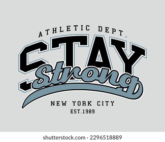 Stay strong motivational quote. College style vintage typography. Vector illustration design.