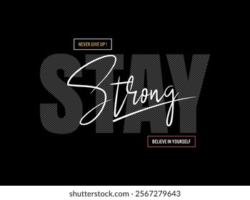 stay strong motivational quotes t shirt design graphic vector
