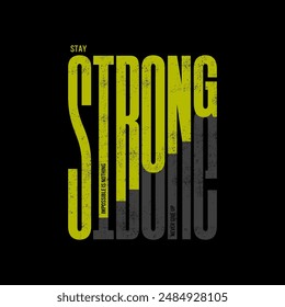 STAY STRONG motivational quotes typography slogan.for tee shirt, typography, poster and etc,