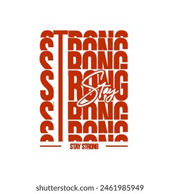 Stay strong motivational typography t shirt design 