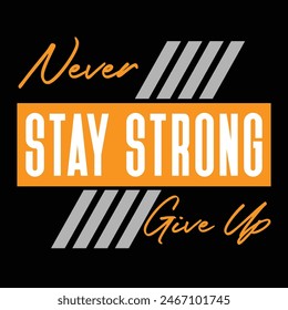 Stay Strong Never give up