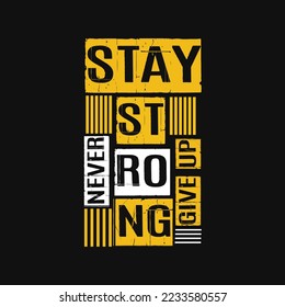 Stay Strong nunca renunció a la tipografía moderna de citas motivacionales , Abstract de ilustración de diseño vector para camiseta impresa, afiche y otros usos.