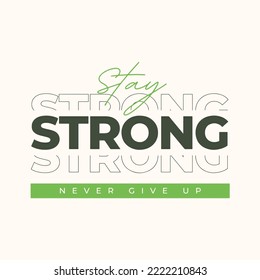 Stay strong, Never give up - Motivational quote with green accent