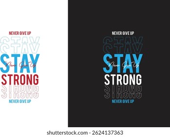 Mantenha-Se Forte Nunca Desista Do Design Motivacional T-Shirt