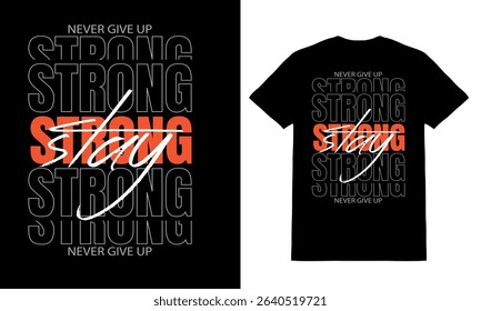 Stay strong never give up motivational typography t shirt design vector