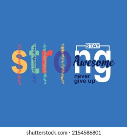 stay strong never give up Premium Vector illustration of a text graphic. suitable screen printing and DTF for the design boy outfit of t-shirts print, shirts, hoodies baba suit, kids cottons, etc.