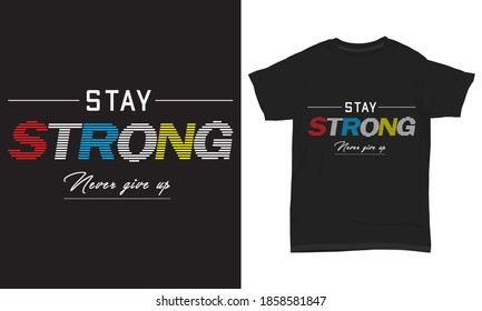 " Stay strong never give up " typography t-shirt