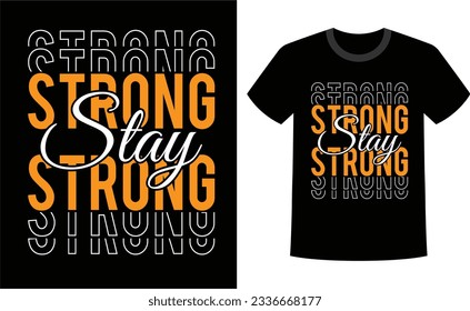 Stay strong never give up typography graphic design for t-shirt prints, vector illustration