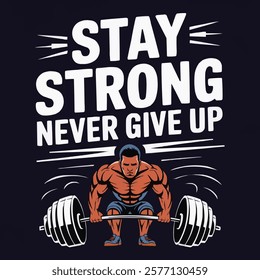 Stay Strong Never give up typography t-shirt design