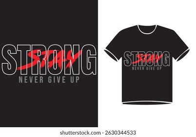 Stay strong, never give up typography t-shirt design, motivational typography t-shirt design,
inspirational quotes t-shirt design, modern typography t-shirt design, minimalist style
