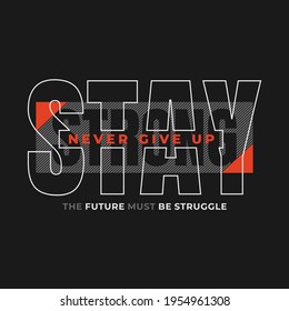  stay strong, never give up, typography graphic design, for t-shirt prints, vector illustration

