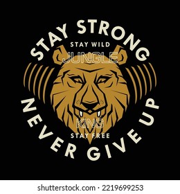 stay strong, never give up, wild animal graphic symbol outdoors adventure design. vector graphic for t shirt, print, wall murals