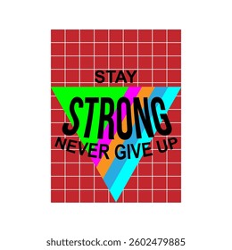 STAY STRONG NEVER GIVE UP, Graphic design print t-shirts fashion, illustration, vector, posters, cards, stickers, mug