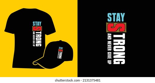 stay strong and never give up vector t-shirt design