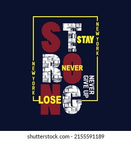 stay strong never lose Premium Vector illustration of a text graphic. suitable screen printing and DTF for the design boy outfit of t-shirts print, shirts, hoodies baba suit, kids cottons, etc.