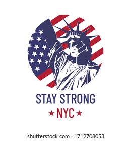 Stay strong NYC. Coronavirus covid-19 pandemic Statue of Liberty on american flag, Vector background. 4th of July. United States Independence day