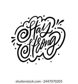 Stay Strong frase en letras negras llamativas, diseñada para carteles o estampados de camisetas. Este mensaje motivacional fomenta la resiliencia y la determinación frente a los desafíos.