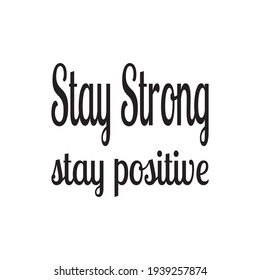stay strong stay positive letter quote