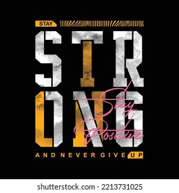 Stay strong, stay positive and never give up t-shirt typography vector image