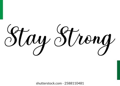 Stay Strong Positive quote text Saying