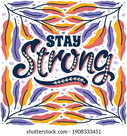 stay strong positive quotes hand drawing framed in colorful foliage background