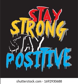 stay strong, stay positive, typography for print t shirt