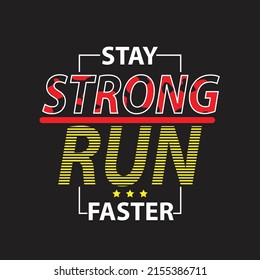 stay strong run faster Premium Vector illustration of a text graphic. suitable screen printing and DTF for the design boy outfit of t-shirts print, shirts, hoodies baba suit, kids cottons, etc.