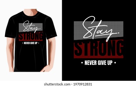 stay strong slogan abstract graphic t shirt typography design vector illustration
