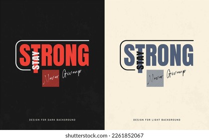 stay strong slogan design typography vector t shirt design graphics