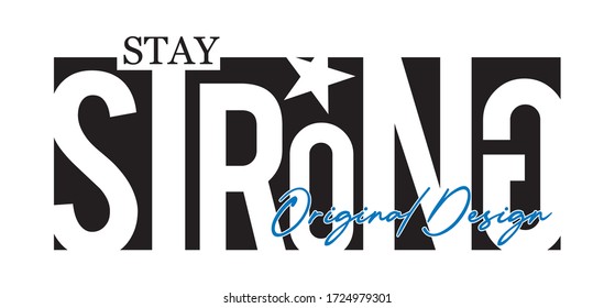 stay strong slogan graphic design for t shirt. Tee shirt typography print. Vector illustration.