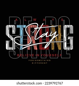 stay strong slogan graphic t shirt design, typography vector print, illustration, casual style, wall murals