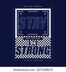 stay strong slogan quote, graphic typography vector, for t shirt print, casual style 
