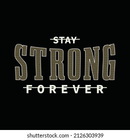 Stay strong, slogan tee graphic typography for print t shirt design,vector illustration